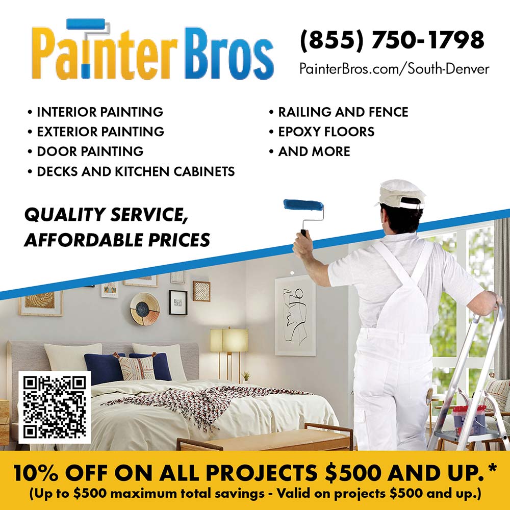 Painter Bros - (855) 750-1798
PainterBros.com/South-Denver<br> INTERIOR PAINTING
 EXTERIOR PAINTING
 DOOR PAINTING
 DECKS AND KITCHEN CABINETS
 RAILING AND FENCE
 EPOXY FLOORS
 AND MORE<br>QUALITY SERVICE, AFFORDABLE PRICES<br>10% OFF ON ALL PROJECTS $500 AND UP.*
(Up to $500 maximum total savings - Valid on projects $500 and up.)